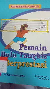 Image of Mempersiapkan pemain bulu tangkis berprestasi
