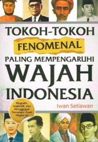 Image of Tokoh-Tokoh Fenomenal Paling Mempengaruhi Wajah Indonesia